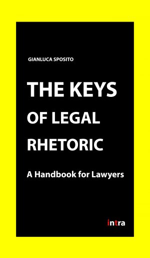 Gianluca Sposito, "The Keys of Legal Rhetoric: A Handbook for Lawyers"