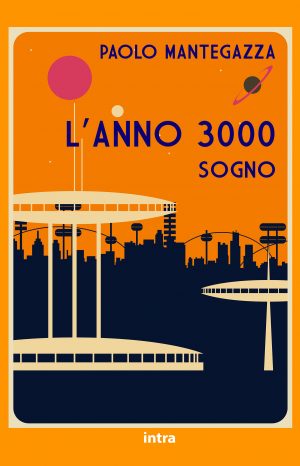 Paolo Mantegazza, "L'Anno 3000"