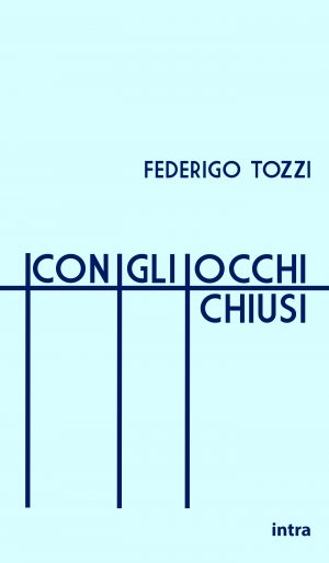 Federigo Tozzi, "Con gli occhi chiusi"