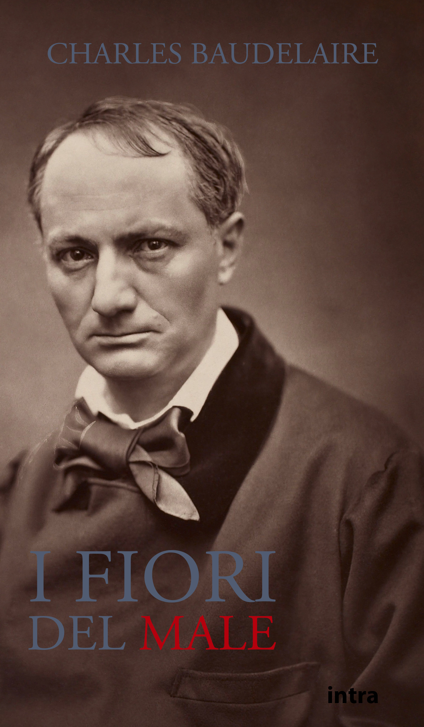Charles Baudelaire, I fiori del male - Edizioni Intra