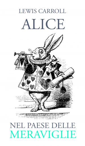 Lewis Carroll, "Alice nel paese delle meraviglie"