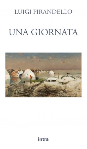 Luigi Pirandello, "Una giornata" - Serie "Novelle per un anno", 15