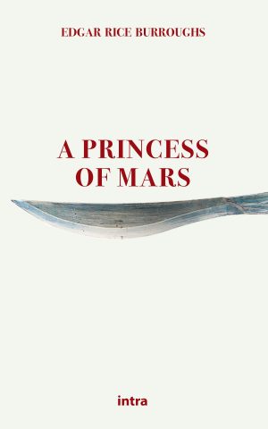 Edgar Rice Burroughs, "A Princess of Mars"