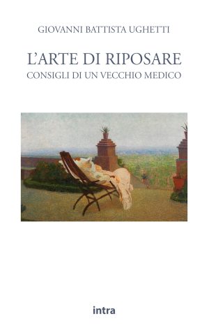 Giovanni Battista Ughetti, "L'arte di riposare. Consigli di un vecchio medico"