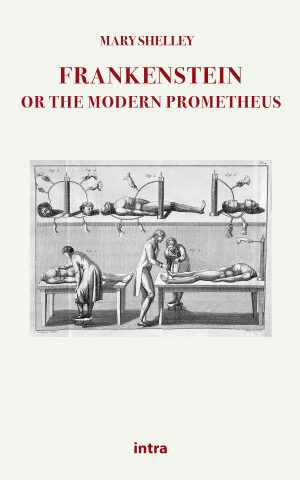 Mary Shelley, "Frankenstein: Or The Modern Prometheus"