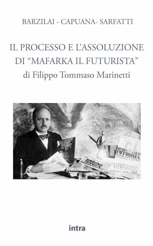 Filippo Tommaso Marinetti, "Il processo e l’assoluzione di Mafarka il futurista”