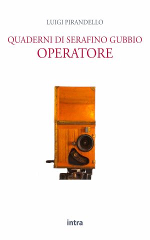 Luigi Pirandello, "Quaderni di Serafino Gubbio operatore"