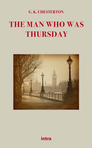 Gilbert Keith Chesterton, "The Man Who Was Thursday"