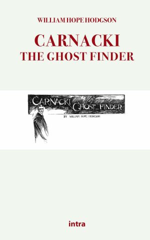 William Hope Hodgson, "Carnacki the Ghost Finder"