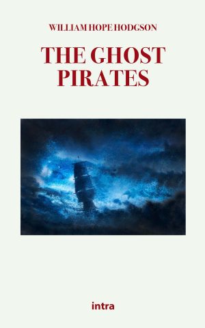 William Hope Hodgson, "The Ghost Pirates"