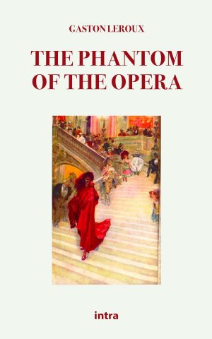 Gaston Leroux, "The Phantom of the Opera"