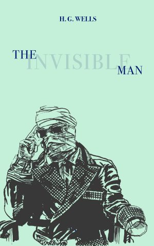 H. G. Wells, "The Invisible Man"