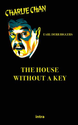 Earl Derr Biggers, "The House Without a Key"