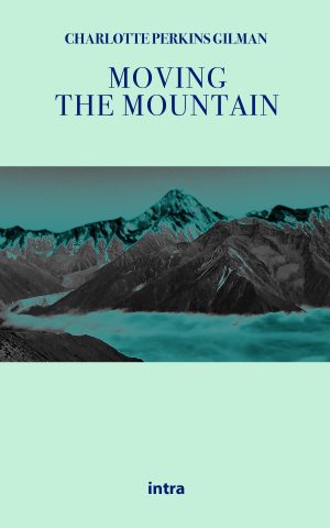 Charlotte Perkins Gilman, "Moving the Mountain"