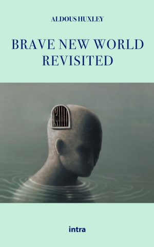 Aldous Huxley, "Brave New World Revisited"