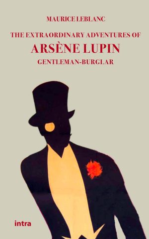 Maurice Leblanc, "The Extraordinary Adventures of Arsène Lupin, Gentleman-burglar"
