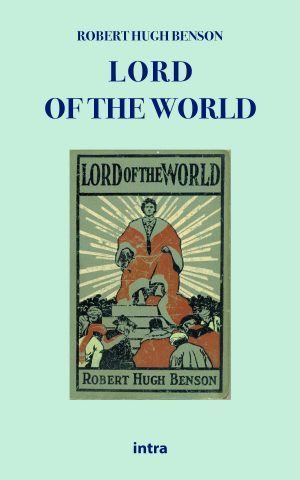 Robert Hugh Benson, "Lord of the World"