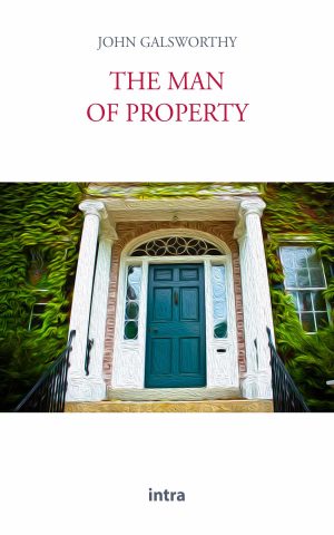 John Galsworthy, "The Man of Property"