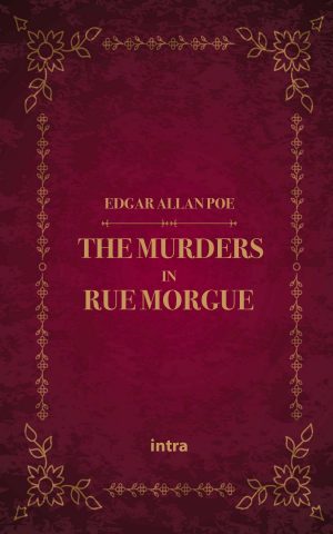 Edgar Allan Poe, "The Murders in Rue Morgue"
