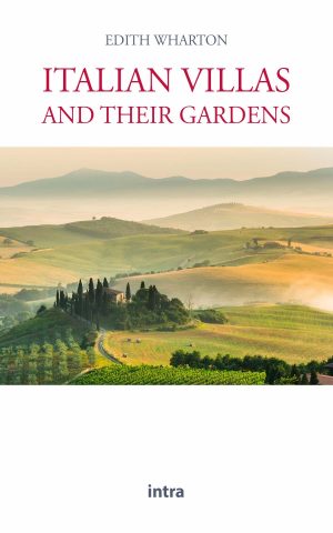 Edith Wharton, "Italian Villas and Their Gardens"