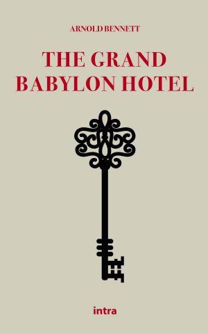 Arnold Bennett, "The Grand Babylon Hotel"