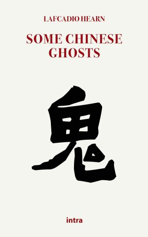 Lafcadio Hearn, "Some Chinese Ghosts"