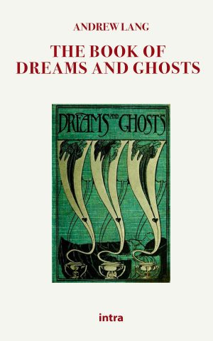 Andrew Lang, "The Book of Dreams and Ghosts"