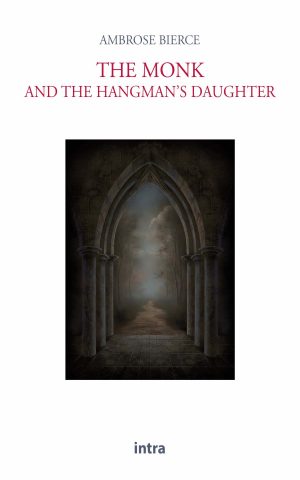 Ambrose Bierce, "The Monk and the Hangman’s Daughter"