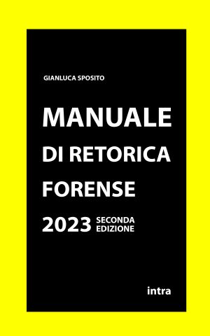 Gianluca Sposito, "Manuale di retorica forense. Seconda edizione 2023"