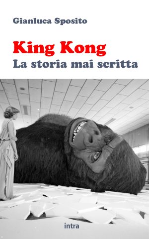 Gianluca Sposito, "King Kong. La storia mai scritta"