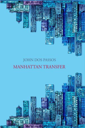 John Dos Passos, "Manhattan Transfer"
