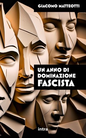 Giacomo Matteotti, "Un anno di dominazione fascista"