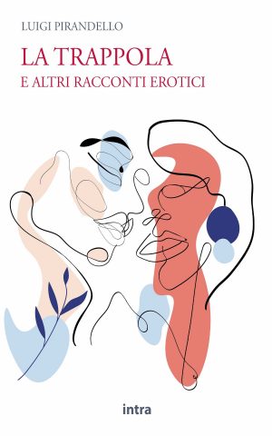 Luigi Pirandello, "La trappola e altri racconti erotici"