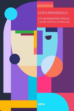 Luigi Pirandello, "Un matrimonio ideale e altre novelle coniugali"
