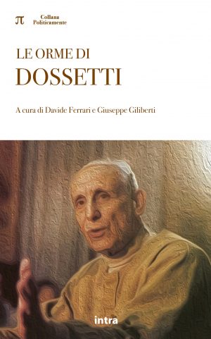 Davide Ferrari, Giuseppe Giliberti (a cura di), "Le orme di Dossetti"