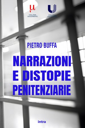 Pietro Buffa, "Narrazioni e distopie penitenziarie"