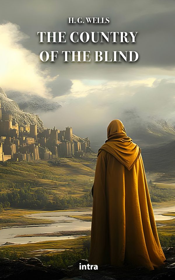 H. G. Wells, "The Country of the Blind"