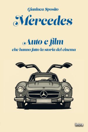Gianluca Sposito, "Mercedes. Auto e film che hanno fatto la storia del cinema"