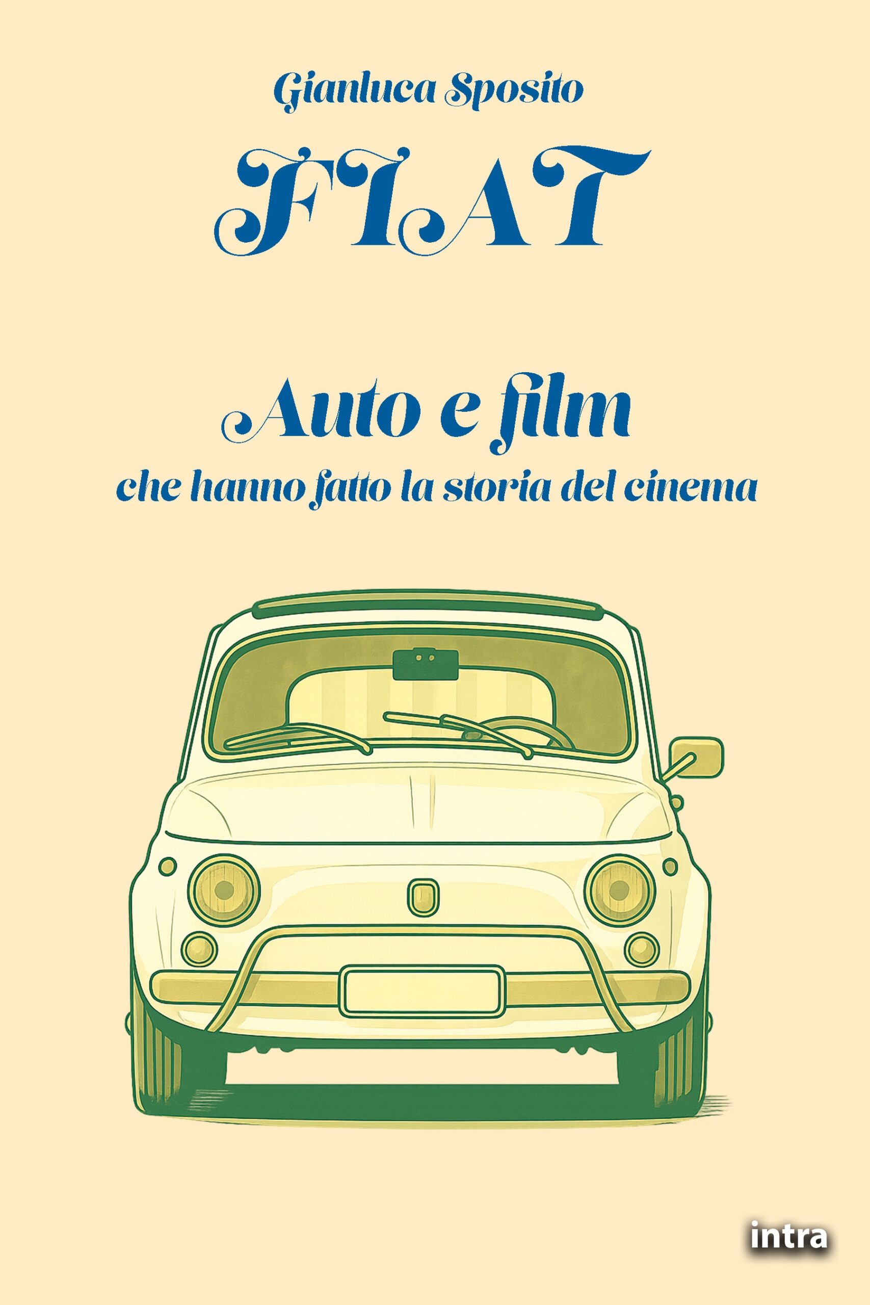 Gianluca Sposito, "FIAT. Auto e film che hanno fatto la storia del cinema"
