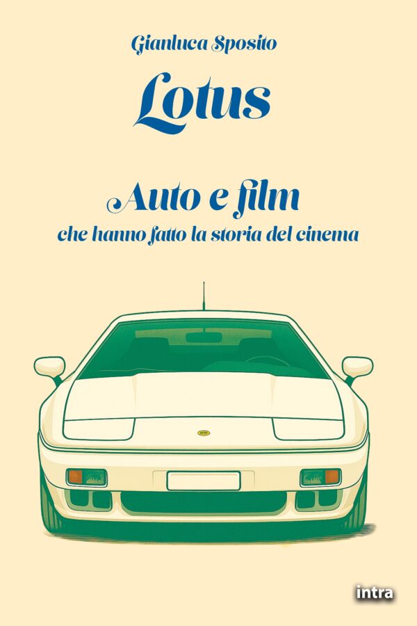 Gianluca Sposito, "Lotus. Auto e film che hanno fatto la storia del cinema"