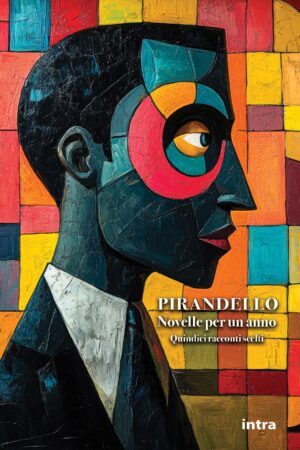Luigi Pirandello, "Novelle per un anno. Quindici racconti scelti"