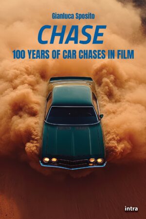 Gianluca Sposito, "Chase: 100 Years of Car Chases in Film"