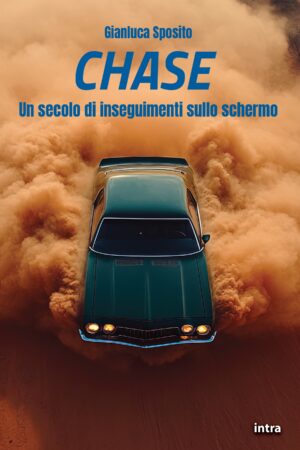 Gianluca Sposito, "Chase. Un secolo di inseguimenti sullo schermo"