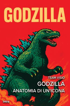 Team Visio, "Godzilla. Anatomia di un’icona"