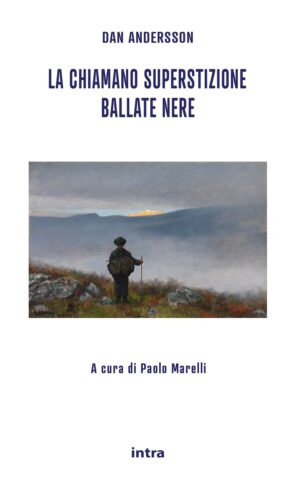 Dan Andersson, "La chiamano superstizione. Ballate nere"