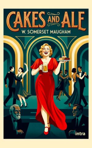 W. Somerset Maugham, "Cakes and Ale"