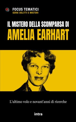 Focus tematici, "Il mistero della scomparsa di Amelia Earhart"