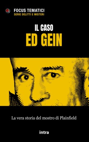Focus tematici, "Il caso Ed Gein"
