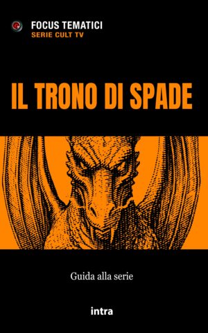 Focus tematici, "Il trono di spade. Guida alla serie"